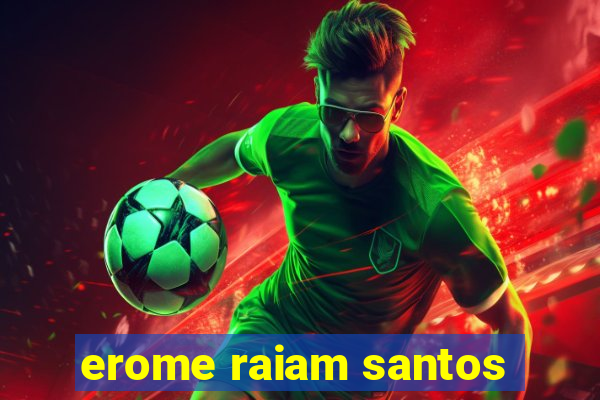 erome raiam santos